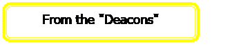 Rectangle: Rounded Corners: From the 'Deacons'	 from the Deacons    